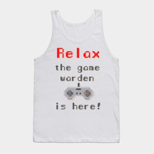 Relax The Game Warden is Here - pixel Tank Top